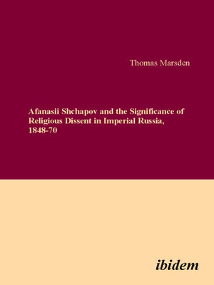 cover image of Afanasii Shchapov and the Significance of Religious Dissent in Imperial Russia, 1848-70